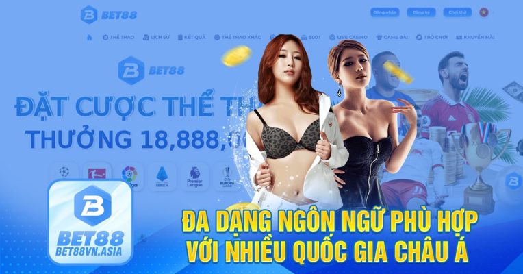 Đa dạng ngôn ngữ phù hợp với nhiều quốc gia Châu Á