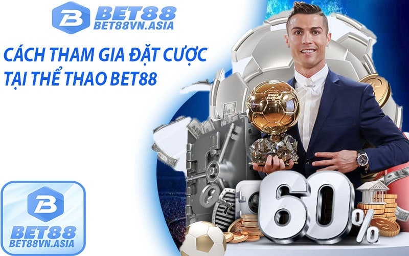 Cách tham gia cá cược thể thao bet88