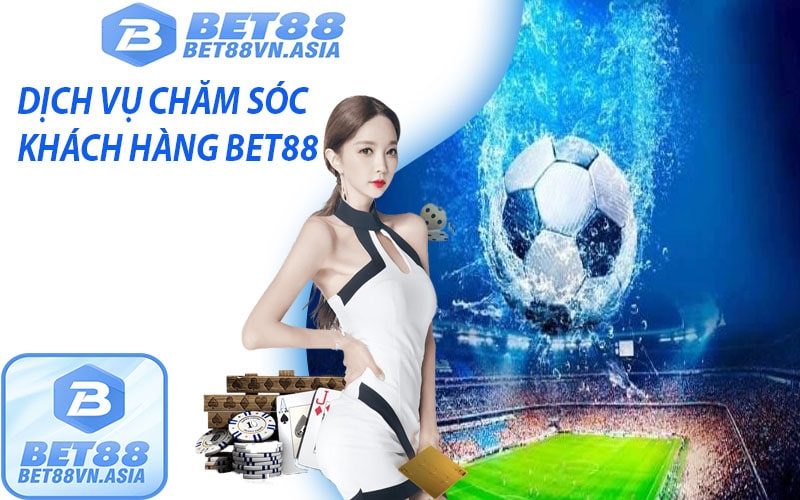 Dịch vụ chăm sóc khách hàng vô cùng tân tâm tại thể thao bet88